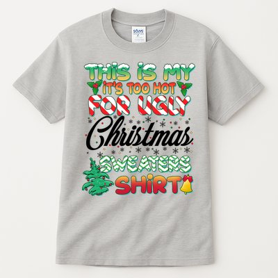 Funny This Is My It's Too Hot For Ugly Christmas Sweaters Shirt Tall T-Shirt
