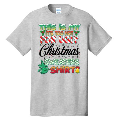 Funny This Is My It's Too Hot For Ugly Christmas Sweaters Shirt Tall T-Shirt