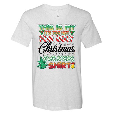 Funny This Is My It's Too Hot For Ugly Christmas Sweaters Shirt V-Neck T-Shirt