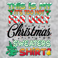 Funny This Is My It's Too Hot For Ugly Christmas Sweaters Shirt Full Zip Hoodie