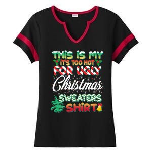 Funny This Is My It's Too Hot For Ugly Christmas Sweaters Shirt Ladies Halftime Notch Neck Tee