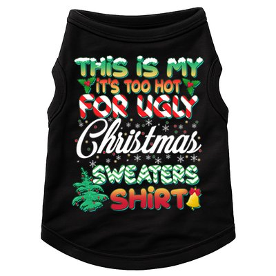 Funny This Is My It's Too Hot For Ugly Christmas Sweaters Shirt Doggie Tank