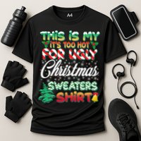 Funny This Is My It's Too Hot For Ugly Christmas Sweaters Shirt Cooling Performance Crew T-Shirt