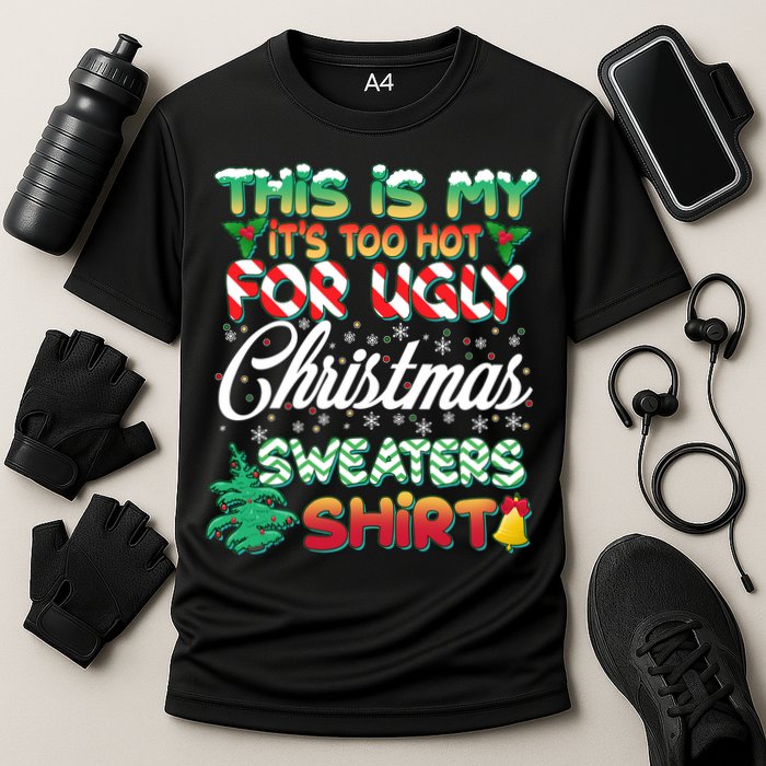 Funny This Is My It's Too Hot For Ugly Christmas Sweaters Shirt Cooling Performance Crew T-Shirt