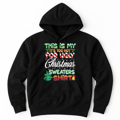 Funny This Is My It's Too Hot For Ugly Christmas Sweaters Shirt Hoodie