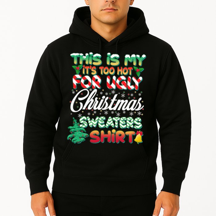 Funny This Is My It's Too Hot For Ugly Christmas Sweaters Shirt Hoodie
