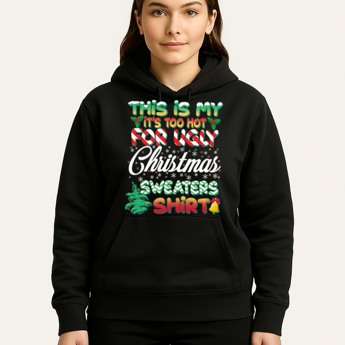 Funny This Is My It's Too Hot For Ugly Christmas Sweaters Shirt Hoodie