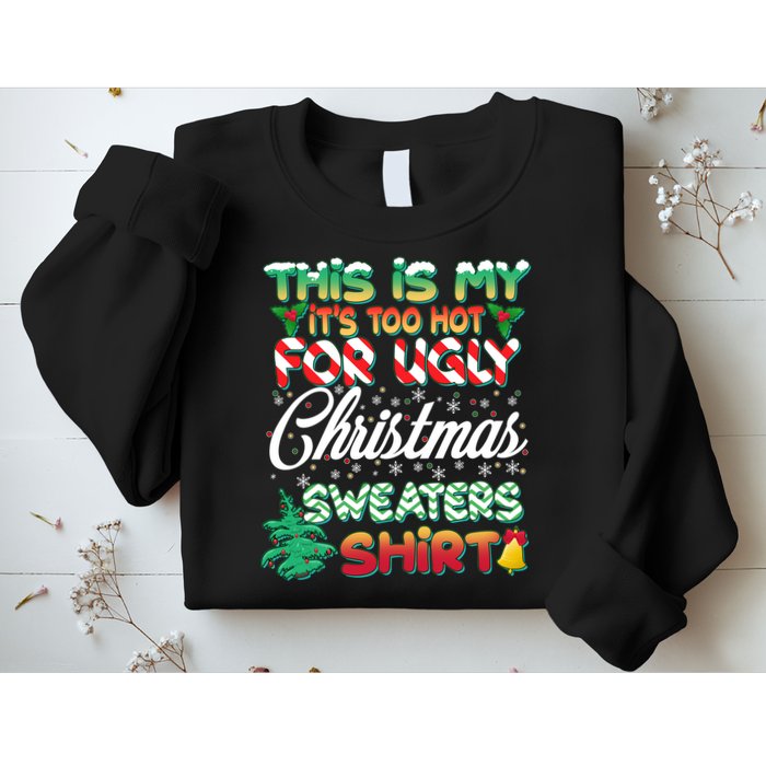 Funny This Is My It's Too Hot For Ugly Christmas Sweaters Shirt Sweatshirt