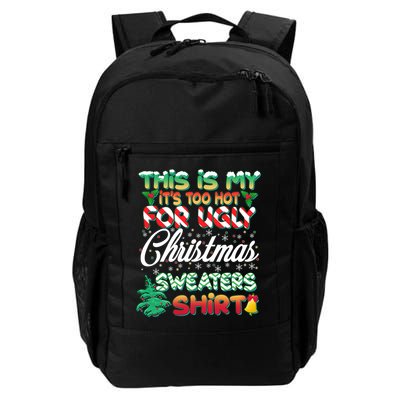 Funny This Is My It's Too Hot For Ugly Christmas Sweaters Shirt Backpack