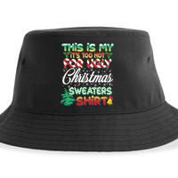 Funny This Is My It's Too Hot For Ugly Christmas Sweaters Shirt Sustainable Bucket Hat