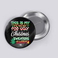 Funny This Is My It's Too Hot For Ugly Christmas Sweaters Shirt Button