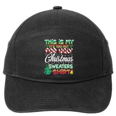 Funny This Is My It's Too Hot For Ugly Christmas Sweaters Shirt 7-Panel Snapback Hat