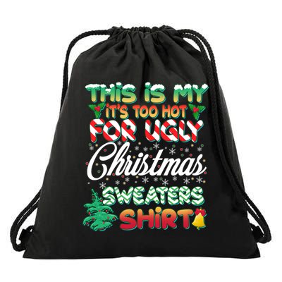 Funny This Is My It's Too Hot For Ugly Christmas Sweaters Shirt Drawstring Bag