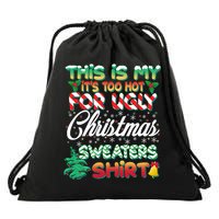 Funny This Is My It's Too Hot For Ugly Christmas Sweaters Shirt Drawstring Bag