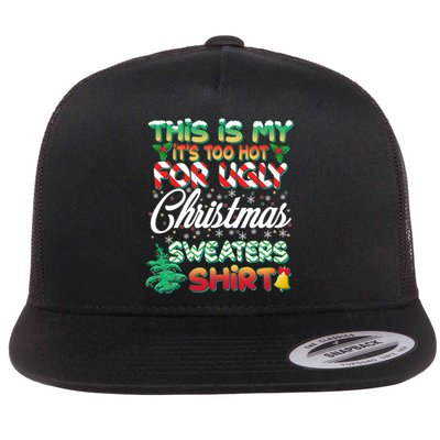 Funny This Is My It's Too Hot For Ugly Christmas Sweaters Shirt Flatbill Hat