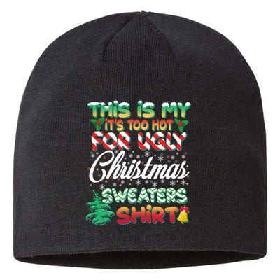 Funny This Is My It's Too Hot For Ugly Christmas Sweaters Shirt Sustainable Beanie