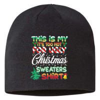 Funny This Is My It's Too Hot For Ugly Christmas Sweaters Shirt Sustainable Beanie