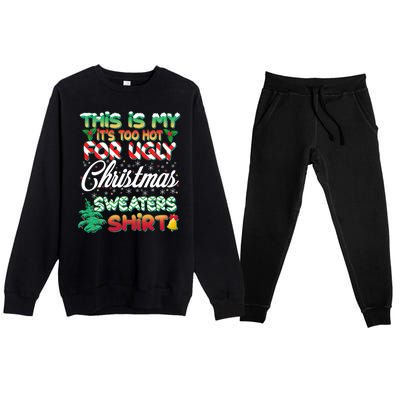 Funny This Is My It's Too Hot For Ugly Christmas Sweaters Shirt Premium Crewneck Sweatsuit Set