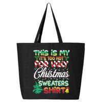 Funny This Is My It's Too Hot For Ugly Christmas Sweaters Shirt 25L Jumbo Tote