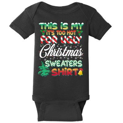 Funny This Is My It's Too Hot For Ugly Christmas Sweaters Shirt Baby Bodysuit