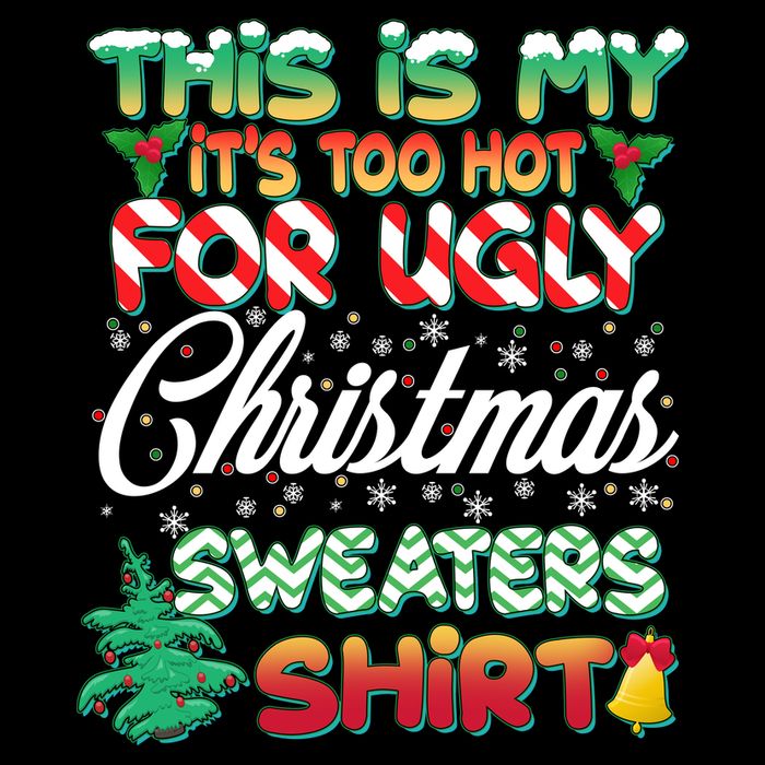 Funny This Is My It's Too Hot For Ugly Christmas Sweaters Shirt Tie-Dye T-Shirt