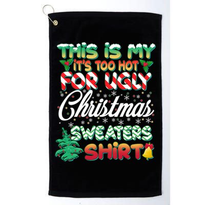Funny This Is My It's Too Hot For Ugly Christmas Sweaters Shirt Golf Towel