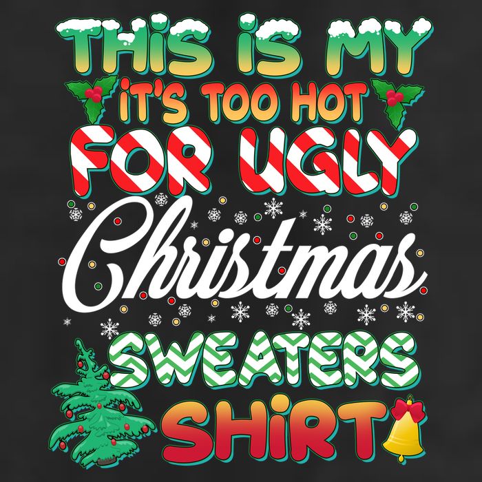 Funny This Is My It's Too Hot For Ugly Christmas Sweaters Shirt Golf Towel