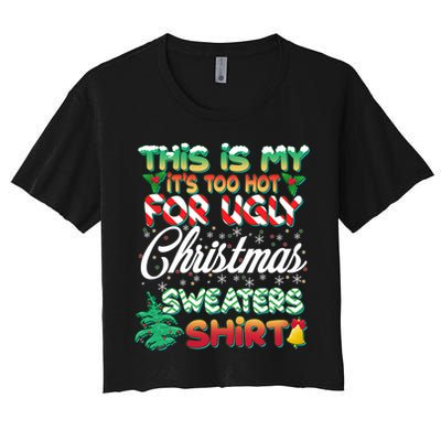 Funny This Is My It's Too Hot For Ugly Christmas Sweaters Shirt Crop Top