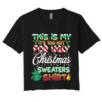 Funny This Is My It's Too Hot For Ugly Christmas Sweaters Shirt Women's Crop Top Tee