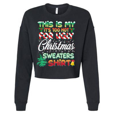 Funny This Is My It's Too Hot For Ugly Christmas Sweaters Shirt Cropped Pullover Crew