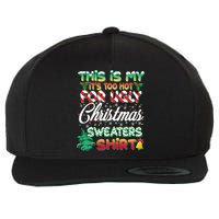 Funny This Is My It's Too Hot For Ugly Christmas Sweaters Shirt Wool Snapback Cap