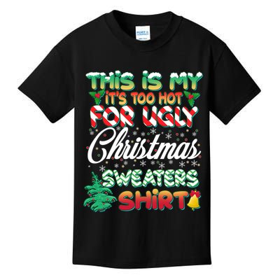 Funny This Is My It's Too Hot For Ugly Christmas Sweaters Shirt Kids T-Shirt