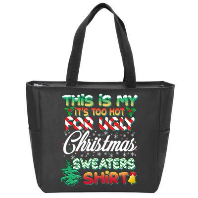 Funny This Is My It's Too Hot For Ugly Christmas Sweaters Shirt Zip Tote Bag