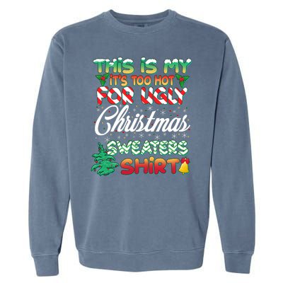 Funny This Is My It's Too Hot For Ugly Christmas Sweaters Shirt Garment-Dyed Sweatshirt