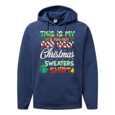 Funny This Is My It's Too Hot For Ugly Christmas Sweaters Shirt Performance Fleece Hoodie