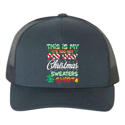 Funny This Is My It's Too Hot For Ugly Christmas Sweaters Shirt Yupoong Adult 5-Panel Trucker Hat