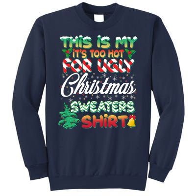 Funny This Is My It's Too Hot For Ugly Christmas Sweaters Shirt Sweatshirt