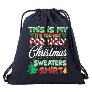 Funny This Is My It's Too Hot For Ugly Christmas Sweaters Shirt Drawstring Bag