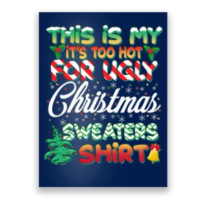 Funny This Is My It's Too Hot For Ugly Christmas Sweaters Shirt Poster