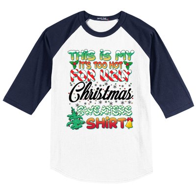 Funny This Is My It's Too Hot For Ugly Christmas Sweaters Shirt Baseball Sleeve Shirt