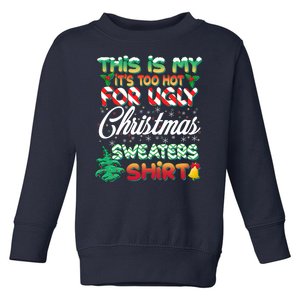 Funny This Is My It's Too Hot For Ugly Christmas Sweaters Shirt Toddler Sweatshirt