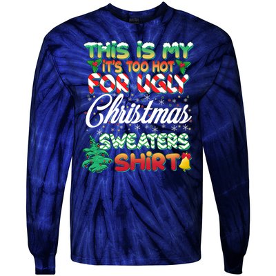 Funny This Is My It's Too Hot For Ugly Christmas Sweaters Shirt Tie-Dye Long Sleeve Shirt