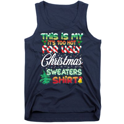 Funny This Is My It's Too Hot For Ugly Christmas Sweaters Shirt Tank Top