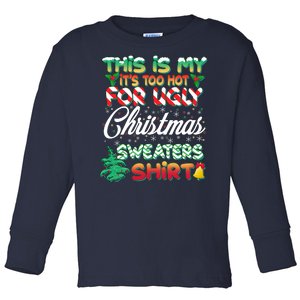 Funny This Is My It's Too Hot For Ugly Christmas Sweaters Shirt Toddler Long Sleeve Shirt