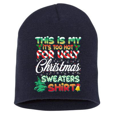 Funny This Is My It's Too Hot For Ugly Christmas Sweaters Shirt Short Acrylic Beanie