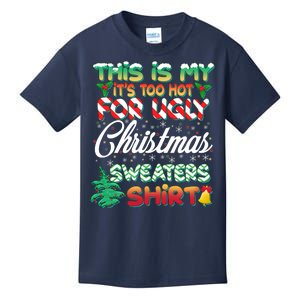 Funny This Is My It's Too Hot For Ugly Christmas Sweaters Shirt Kids T-Shirt