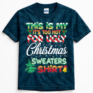 Funny This Is My It's Too Hot For Ugly Christmas Sweaters Shirt Kids Tie-Dye T-Shirt