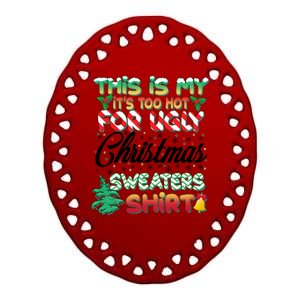 Funny This Is My It's Too Hot For Ugly Christmas Sweaters Shirt Ceramic Oval Ornament