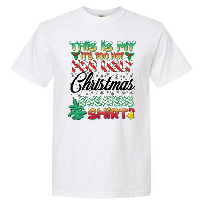 Funny This Is My It's Too Hot For Ugly Christmas Sweaters Shirt Garment-Dyed Heavyweight T-Shirt