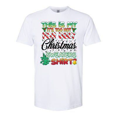 Funny This Is My It's Too Hot For Ugly Christmas Sweaters Shirt Softstyle® CVC T-Shirt